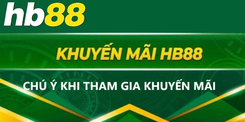 Chú ý trong quá trình tham gia khuyến mãi HB88